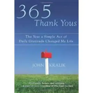USED-365 Thank Yous: The Year a Simple Act of Daily Gratitude Changed My Life by Kralik, John (Hardcover)