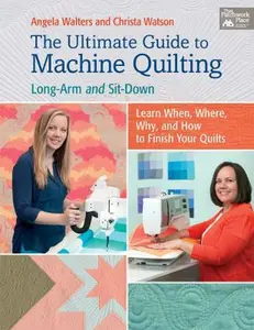 USED-The Ultimate Guide to Machine Quilting: Long-Arm and Sit-Down--Learn When, Where, Why, and How to Finish Your Quilts by Walters, Angela (Paperback)