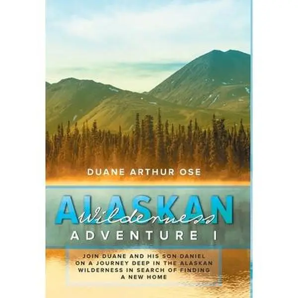 USED-Alaskan Wilderness Adventure: Book 1 by Ose, Duane Arthur (Hardcover)