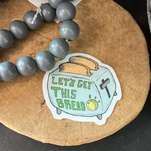 Let's Get This Bread Sticker