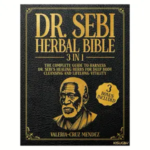 The Dr.Sebi Herbal Bible: [3 in 1] Comprehensive Handbook, introducing how to use De Sibyl's healing herbs for thorough body cleansing and lasting health.  it reveals De Siby's true healing solution for cleansing the body Healthy，gift for Mother's day