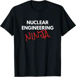 Nuclear Engineering Ninja Fun Nuclear Engineer T-Shirt - Nicolelebro Shop 93B0992GYKBD