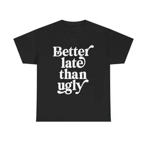 Better Late Than Ugly Shirt | Funny Christmas Gift for Women & Girls | Queer Pride LGBT Slay | New Years Eve Sparkle | Hanukkah Present | Galentine Feminist Tee | Holiday Party Outfit | Secret Santa Stocking Stuffer | Drag Queen Humor | Witty Mom Top
