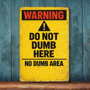 WARNING 'Do Not Dumb Here No Dumb Area' Aluminum Metal Sign 8x12 Inch - Durable Office Garage Game Room Decor Hilarious Gag Gift for Coworkers Friends