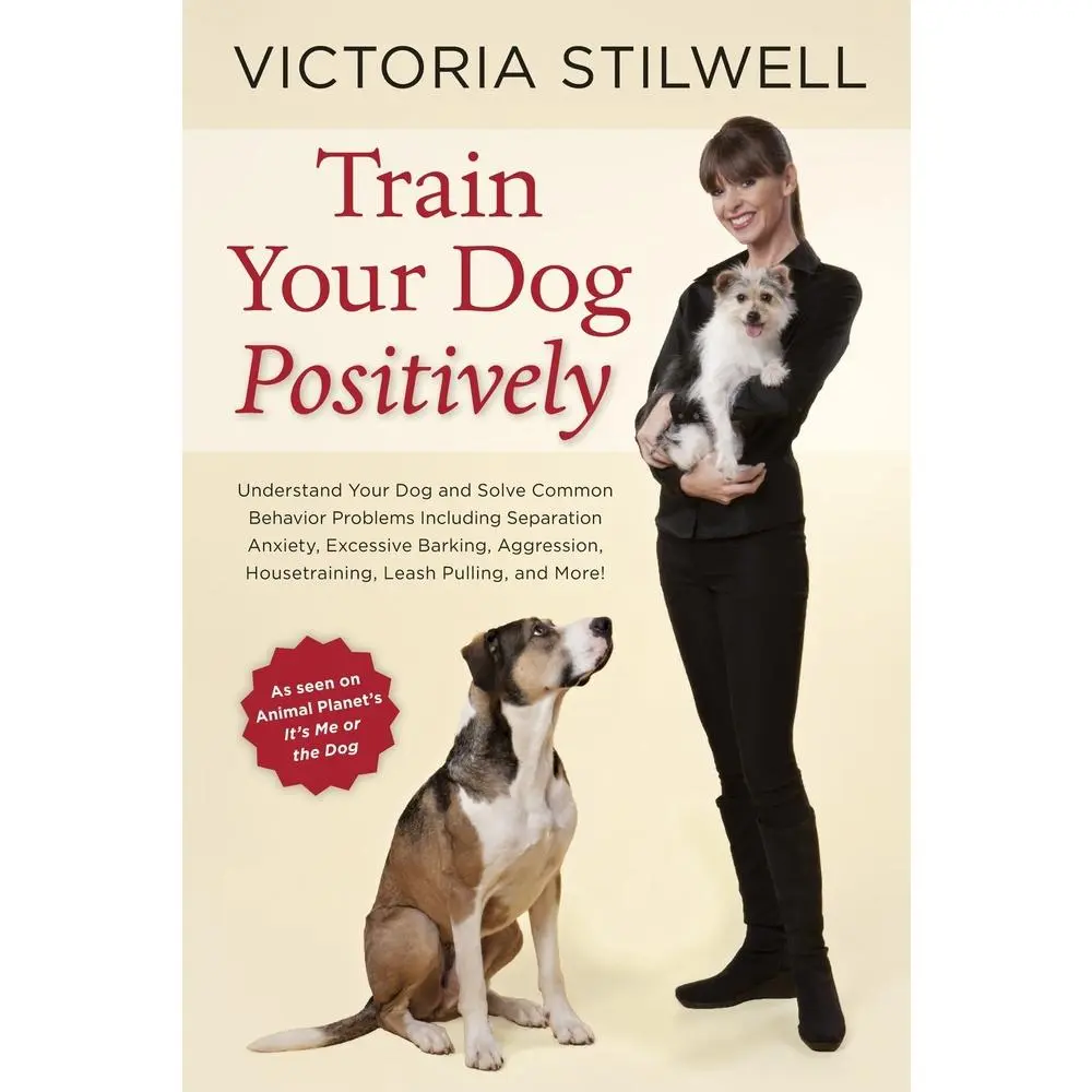USED Book - Train Your Dog Positively: Understand Your Dog and Solve Common Behavior Problems Including Separation Anxiety, Excessive Barking, Aggression, Housetr by Stilwell, Victoria (Paperback) - english, Soft Cover Book, America's Favorite No-Nonsense