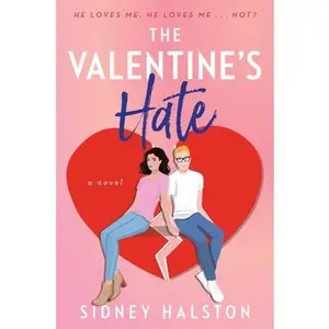 The Valentine's Hate: An Enemies to Lovers/Fake Engagement Rom-Com -- Sidney Halston - Paperback