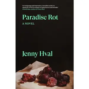 Paradise Rot: A Novella -- Jenny Hval, Paperback