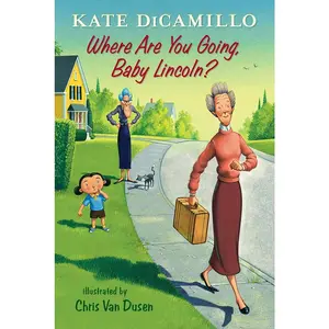 USED-Where Are You Going, Baby Lincoln? by DiCamillo, Kate (Hardcover)