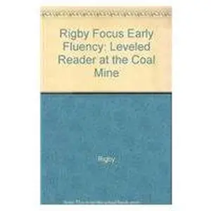 USED Book - Rigby Focus Early Fluency: Leveled Reader at the Coal Mine by Rigby (Paperback) - english