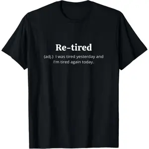[100% Cotton]Funny Retired Definition T-Shirt |   Sarcastic Retirement Tee for Men and Women |   Premium Quality for a Comfy Fit |   Perfect Gift for New Retirees!