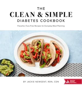 USED-The Clean & Simple Diabetes Cookbook: Flavorful, Fuss-Free Recipes for Everyday Meal Planning by Newgent, Jackie (Paperback)