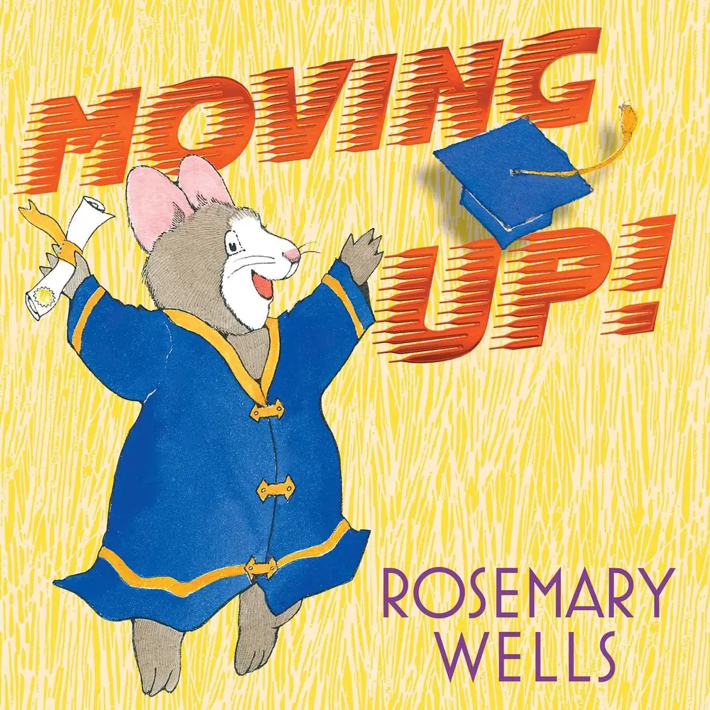USED-Moving Up!: A Graduation Celebration by Wells, Rosemary (Hardcover)