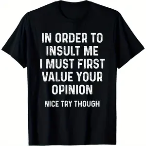 In Order To Insult Me I Must First Value Your Opinion T-ShirtFamily T-Shirt