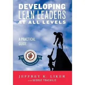 USED-Developing Lean Leaders at All Levels: A Practical Guide by Liker, Jeffrey K. (Hardcover)