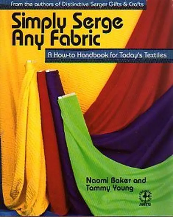 USED Book - Simply Serge Any Fabric: A Sewing Techniques Tutorial Handbook for Today's Textiles by Naomi Baker (Paperback, English), Tutorials