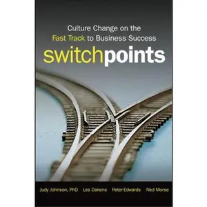 USED-Switchpoints: Culture Change on the Fast Track to Business Success by Johnson, Judy (Hardcover)