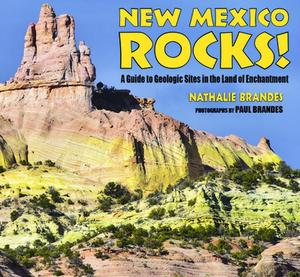 New Mexico Rocks!: A Guide to Geologic Sites in the Land of Enchantment -- Nathalie Brandes, Paperback