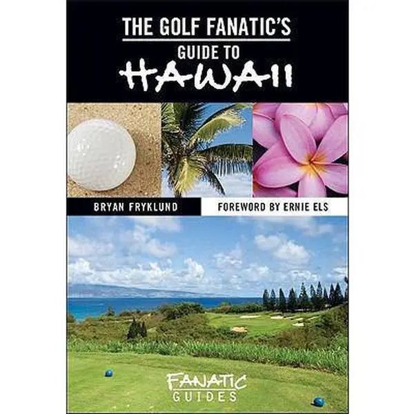 USED-The Golf Fanatic's Guide to Hawaii by Bryan Fryklund (Paperback)