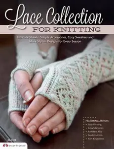 USED-Lace Collection for Knitting: Intricate Shawls, Simple Accessories, Cozy Sweaters and More Stylish Designs for Every Season by The Knitter Magazine (Paperback)