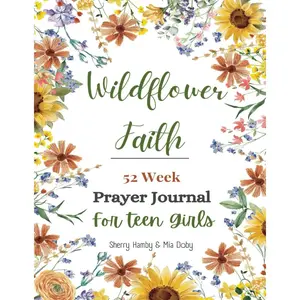 Wildflower Faith: A 52 Week Prayer Journal for Teen Girls | Guided Prayer Journal | Devotional for Teens | 8.5 x 11 Paperback – August 16, 2024