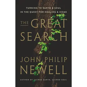 The Great Search: Turning to Earth and Soul in the Quest for Healing and Home by John Philip Newell [Hardback Book]