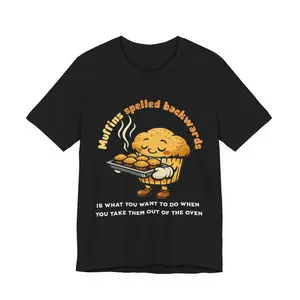Muffins spelled backwards is what you want to do when you take them out of the oven shirt | Dad joke muffin chef pun tee, baker humor