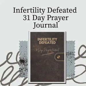 Infertility Defeated 31 Day Prayer Journal
