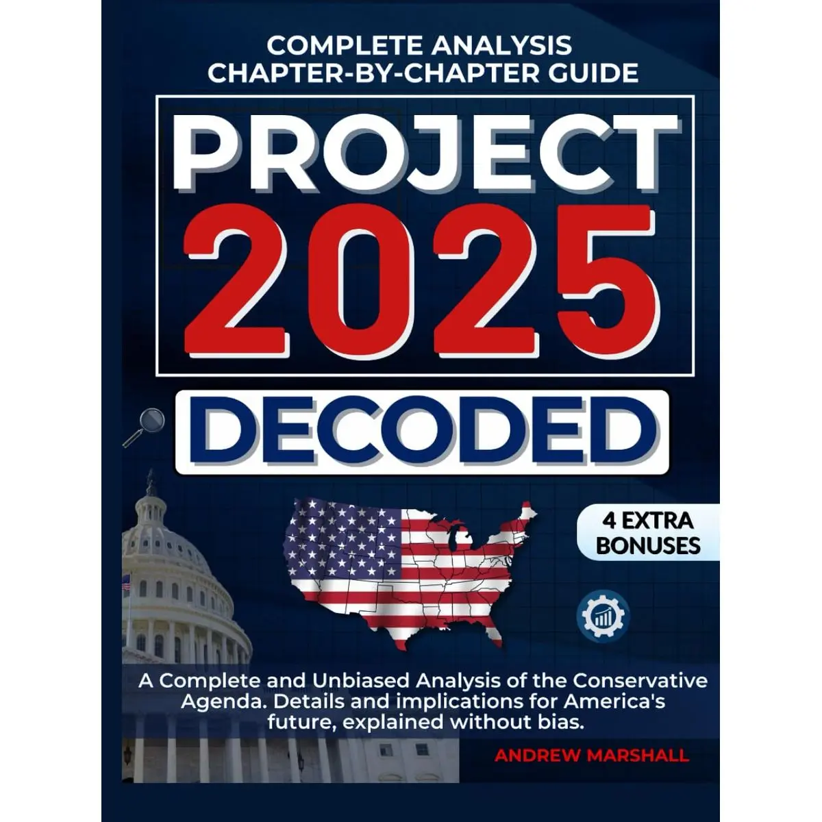 Project 2025 Decoded: A Complete and Unbiased Analysis of the Conservative Agenda. Details and implications for America's future, explained without bias. Hardcover – November 18, 2024