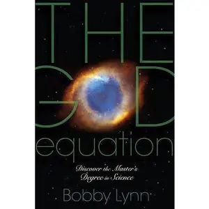USED-The God Equation: Discover the Master's Degree in Science by Lynn, Bobby (Paperback)
