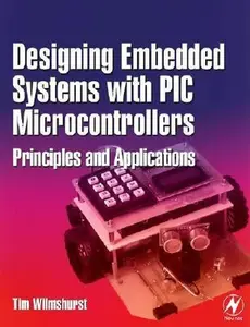 USED-Designing Embedded Systems with PIC Microcontrollers: Principles and Applications by Tim Wilmshurst (Paperback)