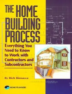 USED Book - The Home Building Process: Everything You Need to Know to Work With Contractors and Subcontractors C by Rich Binsacca (Paperback) - english