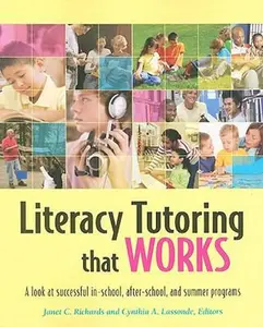 USED-Literacy Tutoring That Works: A Look at Successful In-school, After-school, and Summer Programs by Janet C. Richards (Paperback)