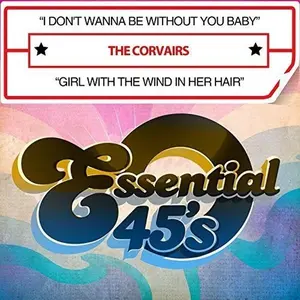 The Corvairs - I Don't Wanna Be Without You Baby / Girl With The Wind In Her Hair  [CD5 MAXI-SINGLE]