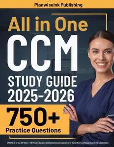 CCM Study Guide: UPDATED All-in-One CCM Review + 750 Practice Questions with Detailed Answer Explanations for the Certified Case Manager