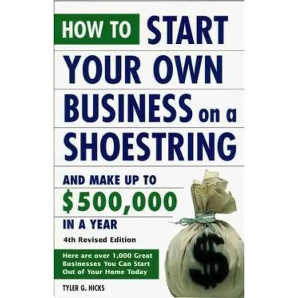 USED-How to Start Your Own Business on a Shoestring and Make Up to $500,000 a Year: 4th Revised Edition by Tyler G. Hicks (Paperback)