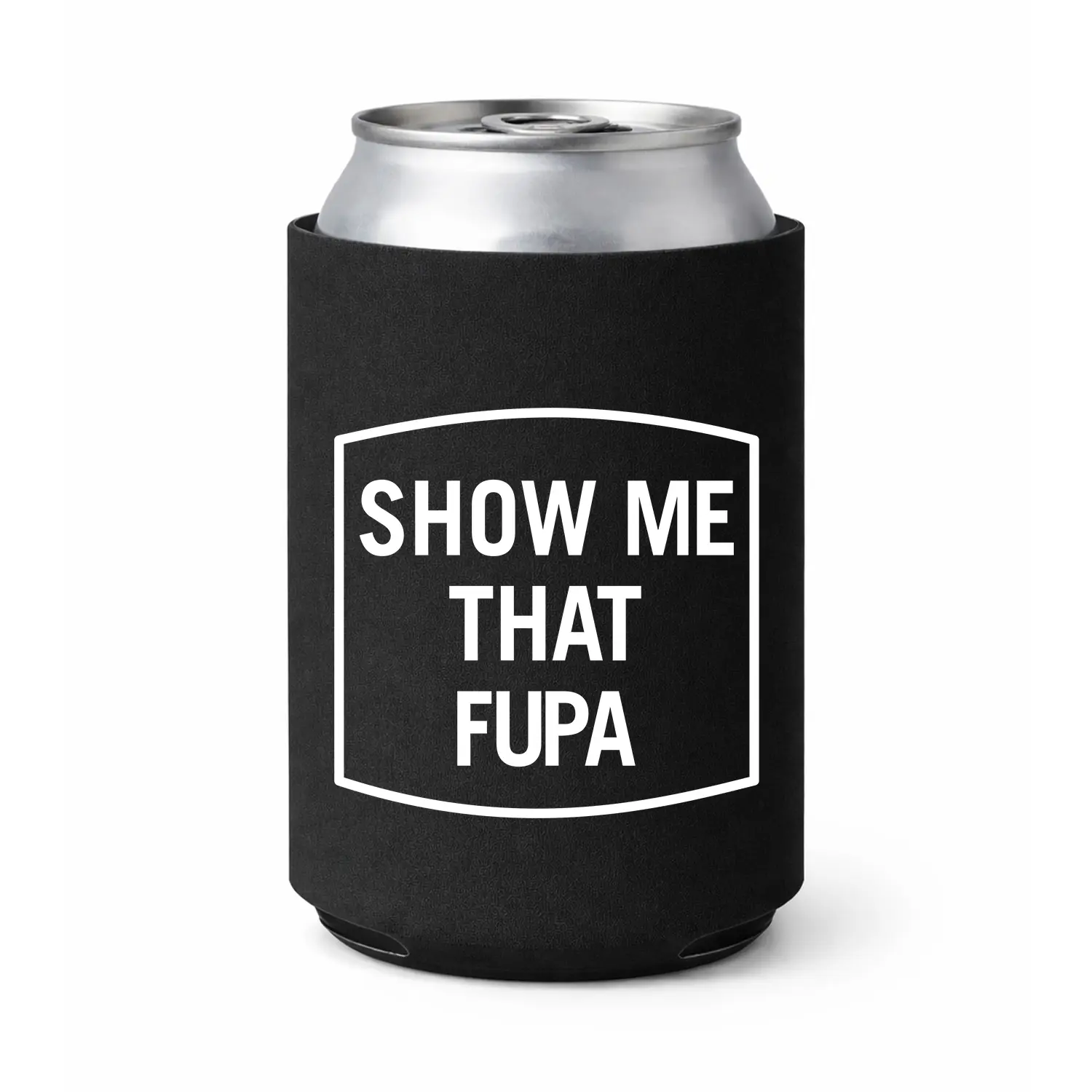 Show Me That Fupa Koozie Can Holder Sleeve