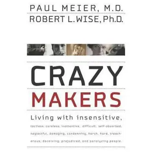 USED-Crazy Makers: Getting Along with the Difficult People in Your Life by Paul Meier (Hardcover)