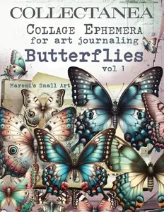 COLLECTANEA Collage Ephemera for Art Journaling, Butterflies vol 1: A book with 200+ Images To Cut Out, Glue and Collage for Junk Journals, Mixed Media & Scrapbook