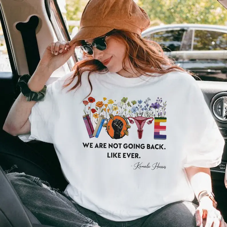 We Are Not Going Back Shirt, Vote Shirt, Election Shirt, Reproductive Rights Shirt, Kamala Harris Shirt, Womens Rights, Political Activist
