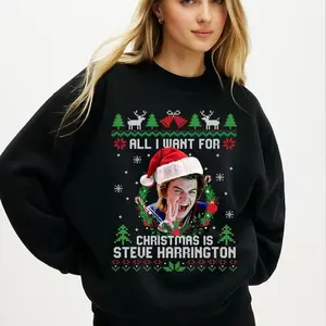 Women Winter Joe Keery All I Want For Christmas Is Steve Harrington Sweatshirt, Christmas Ugly Sweater, Christmas Stranger Things Tee Shirt
