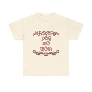 Póg Mo Thóin T-Shirt | Irish Phrase