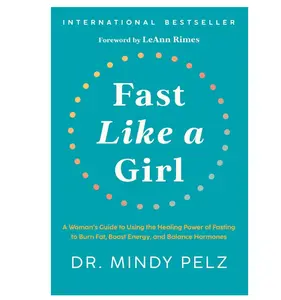 Fast Like a Girl: A Woman's Guide to Using the Healing Power of Fasting to Burn Fat, Boost Energy, and Balance Hormones Hardcover – December 27, 2022