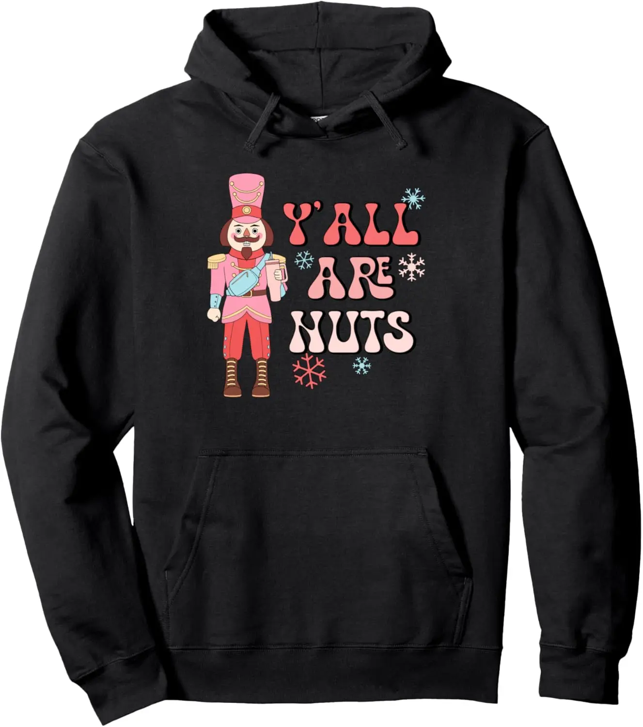 Ya'll Are Nuts Pink Nutcracker Nuts About Christmas Pullover Hoodie