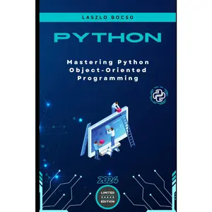 Mastering Python Object-Oriented Programming: A Comprehensive Guide to Building Scalable, Efficient, and Maintainable Applications with Python (Micro Learning | Python)