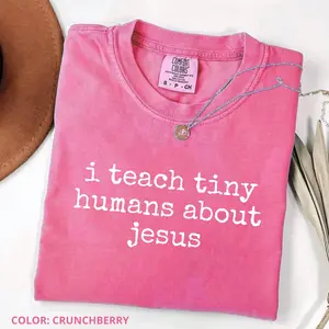Comfort Colors I Teach Tiny Humans About Jesus TShirt, Sunday School Teacher, Christian Gift, Children's Ministry, Religious Tshirt