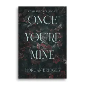 Once You're Mine: A Dark Stalker Romance (Possessing Her)
