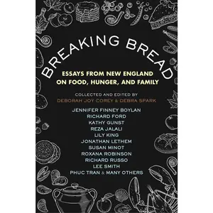USED-Breaking Bread: Essays from New England on Food, Hunger, and Family by SPARK, DEBRA (Hardcover)