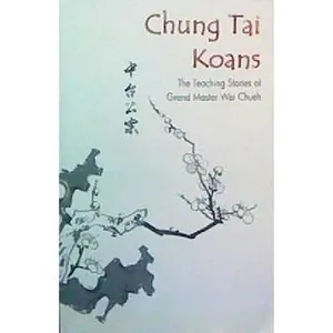 USED-Chung Tai Koans: The Teaching Stories of Grand Master Wei Chueh by Chung Tai Chan Monastery (Paperback)