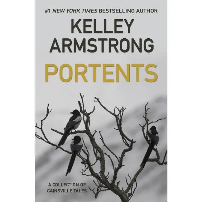 Portents: A Collection of Cainsville Tales by Kelley Armstrong (Paperback)