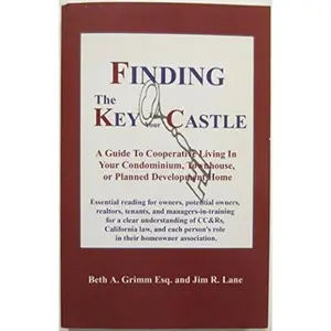 USED-Finding the key to your castle: A guide to cooperative living in your condominium, townhouse or planned development home by Beth A. Grimm (Paperback)